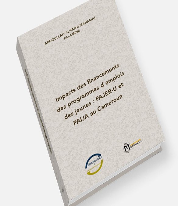 ISBN : 978-9956-655-03-8, ABDOULLAH ALHADJI MAHAMAT ALLAMINE, Impacts des financements des programmes d’emplois des jeunes : PAJER-U et PAIJA au Cameroun, 30 décembre 2018.