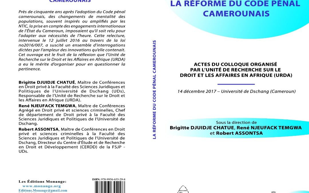 ISBN : 978-9956-655-29-8,Brigitte DJUIDJE CHATUÉ, René NJEUFACK TEMGWA et Robert ASSONTSA,LA RÉFORME DU CODE PÉNAL CAMEROUNAIS,Mai 2020,