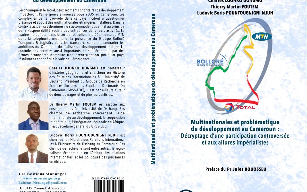 ISBN : 978-9956-655-42-7, Charles DJONKO DONGMO  Thierry Martin FOUTEM, Ludovic Boris POUNTOUGNIGNI NJUH, Multinationales et problématique du développement au Cameroun : Décryptage d’une participation controversée et aux allures impérialistes, 30 juillet 2020.