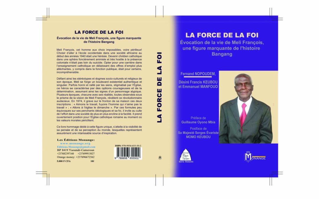 ISBN : 978-9956-655-50-2,Fernand NOPOUDEM, Désiré Francis KEUBOU et Emmanuel MANFOUO  LA FORCE DE LA FOI, Octobre 2020