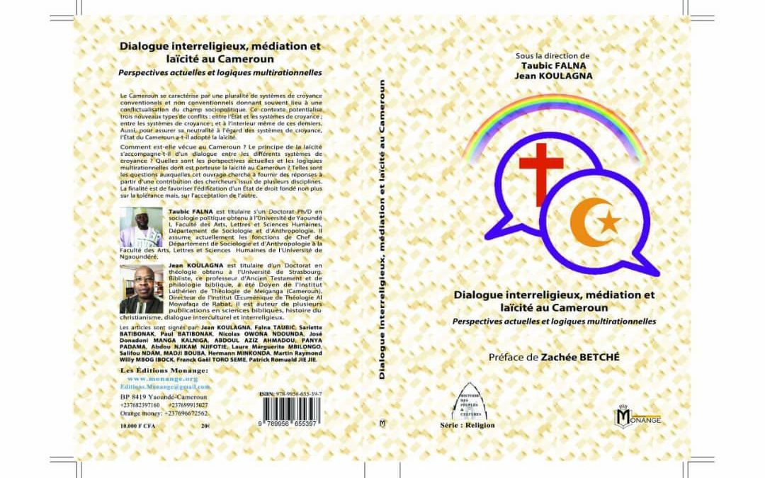 ISBN : 978-9956-655-39-7,Taubic FALNA et Jean KOULAGNA,Dialogue interreligieux, médiation et laïcité au Cameroun Perspectives actuelles et logiques multirationnelles,Octobre 2020