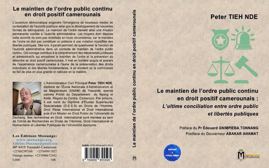 ISBN : 978-9956-655-59-5,Peter TIEH NDE, Le maintien de l’ordre public continu en droit positif camerounais : L’ultime conciliation entre ordre public et libertés publiques ,Février 2021