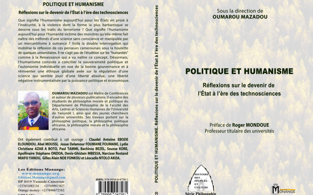 ISBN : 978-9956-0-4758-1 , OUMAROU MAZADOU , POLITIQUE ET HUMANISME : Réflexions sur le devenir de l’État à l’ère des technosciences , Juillet 2022 .
