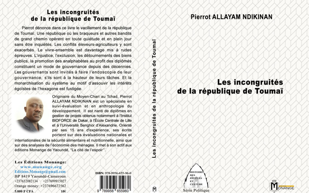 ISBN : 978-9956-655-96-0  , Pierrot ALLAYAM NDIKINAN  ,  Les incongruités de la république de Toumaï ,Août 2022  .