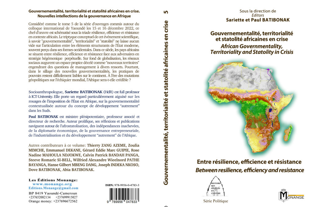 SBN : 978-9956-0-4783-3, Sous la direction de Paul BATIBONAK, Gouvernementalité, territorialité et statolité africaines en crise. Entre résilience, efficience et résistance, 30 août 2023.