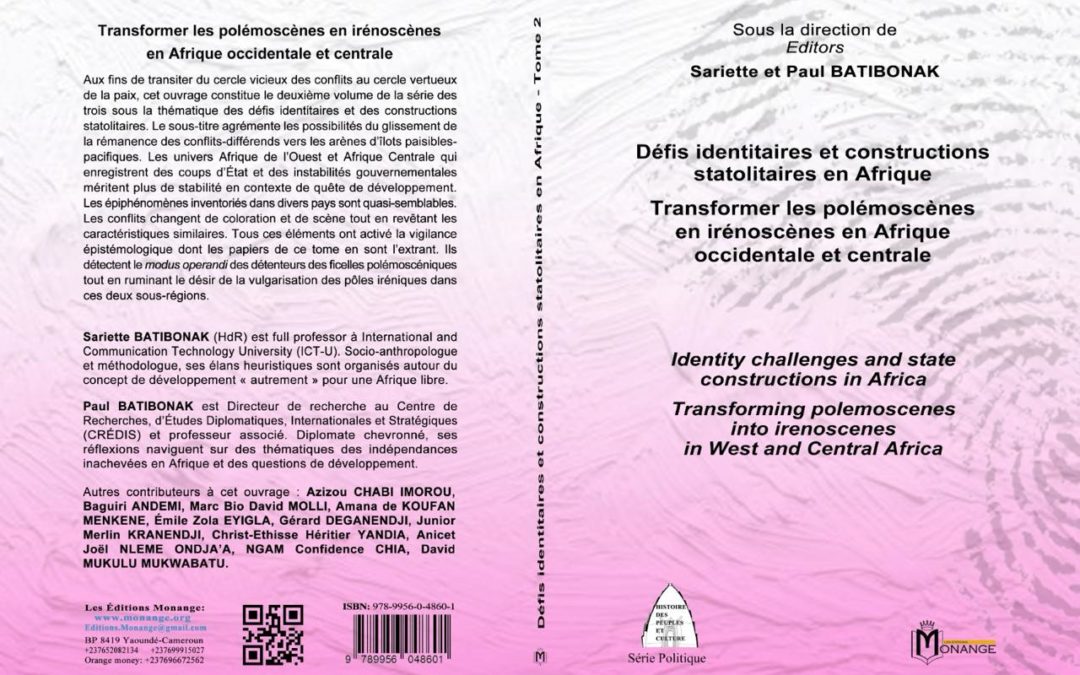 ISBN : 978-9956-0-4860-1, Sariette et Paul BATIBONAK, Défis identitaires et constructions statolitaires en Afrique. Transformer les polémoscènes en irénoscènes en Afrique occidentale et centrale, 30 avril 2024.
