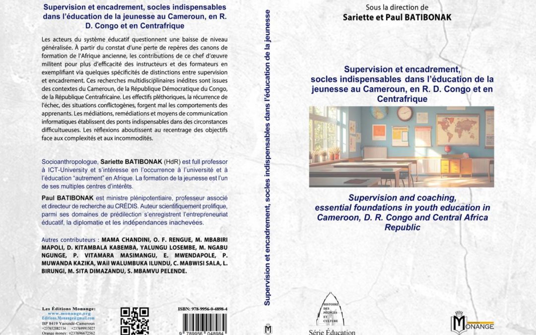 ISBN: 978-9956-0-4898-4, Sariette et Paul BATIBONAK, Supervision et encadrement, socles indispensables dans l’éducation de la jeunesse au Cameroun, en R. D. Congo et en Centrafrique, 30 novembre 2024.