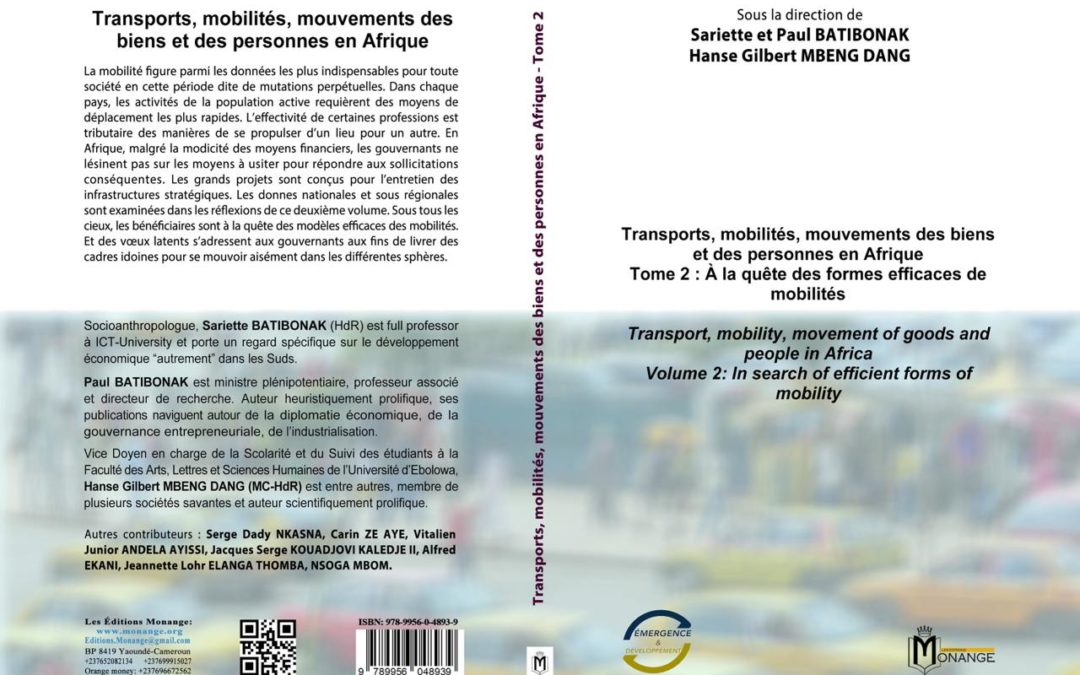 ISBN: 978-9956-0-4893-9, Sariette et Paul BATIBONAK, Hanse Gilbert MBENG DANG, Transports, mobilités, mouvements des biens et des personnes en Afrique. Tome 2 : À la quête des formes efficaces de mobilités, 30 novembre 2024.