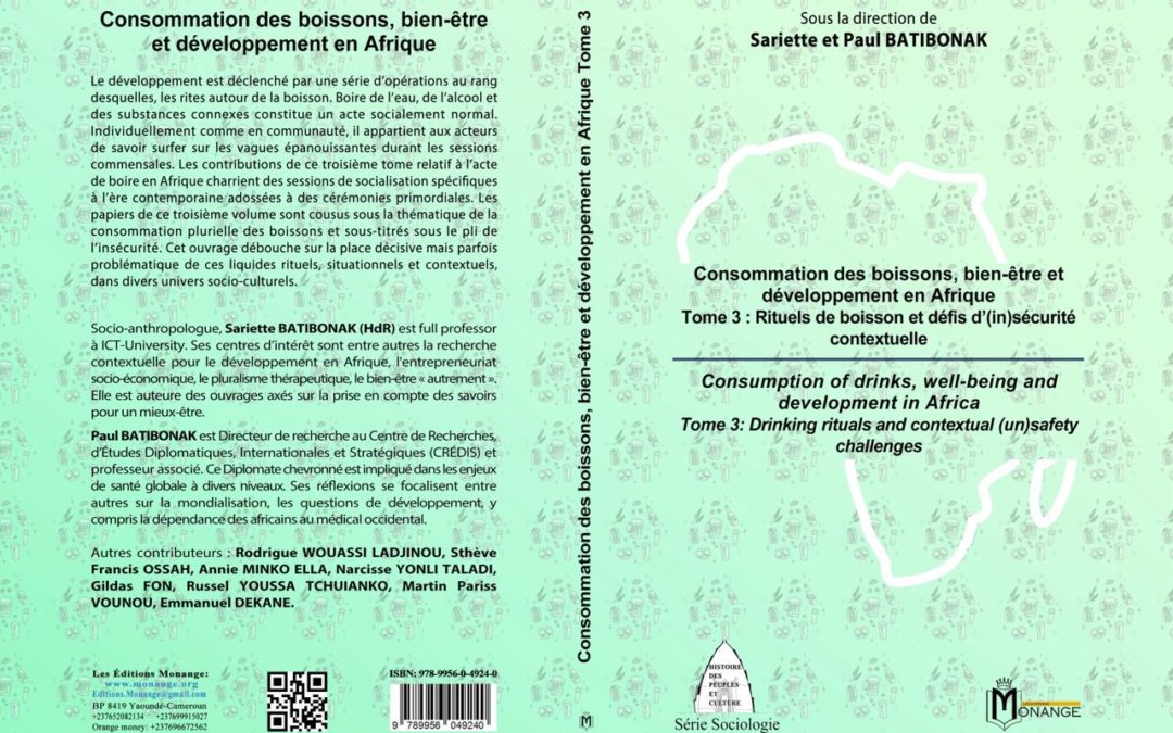 ISBN: 978-9956-0-4924-0, Sariette et Paul BATIBONAK, Consommation des boissons, bien-être et développement en Afrique. Tome 3 : Rituels de boisson et défis d’(in)sécurité contextuelle, 28 février 2025.