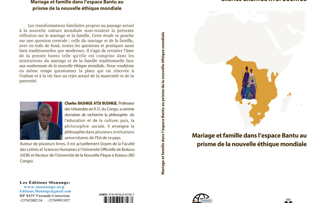 : 978-9956-0-4756-7  , Charles BASHIGE ATSI BUSHIGE  , Mariage et famille dans l’espace Bantu au prisme de la nouvelle éthique mondiale  ,  Septembre 2022.