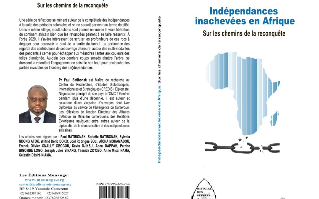ISBN : 978-9956-655-27-4, Paul BATIBONAK, Indépendances inachevées en Afrique : Sur les chemins de la reconquête, 30 juin 2020.