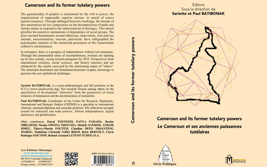 ISBN : 978-9956-0-4823-6, Sariette et Paul BATIBONAK , Cameroon and its former tutelary powers. Le Cameroun et ses anciennes puissances tutélaires, Août 2025.