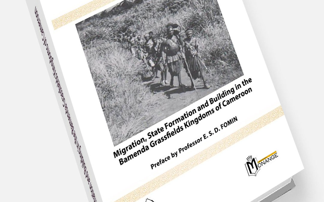 ISBN : 978-9956-0-4991-2, Godwill KUNGSO, Migration, State Formation and Building in the Bamenda Grassfields Kingdoms of Cameroon, 10 Janvier 2026.