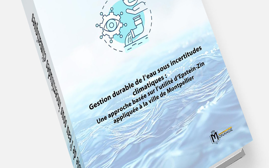 ISBN : 978-9956-0-4983-7, Thierry Girardin BOPDA LELE, Gestion durable de l’eau sous incertitudes climatiques : Une approche basée sur l’utilité d’Epstein-Zin appliquée à la ville de Montpellier, 10 Décembre 2025.
