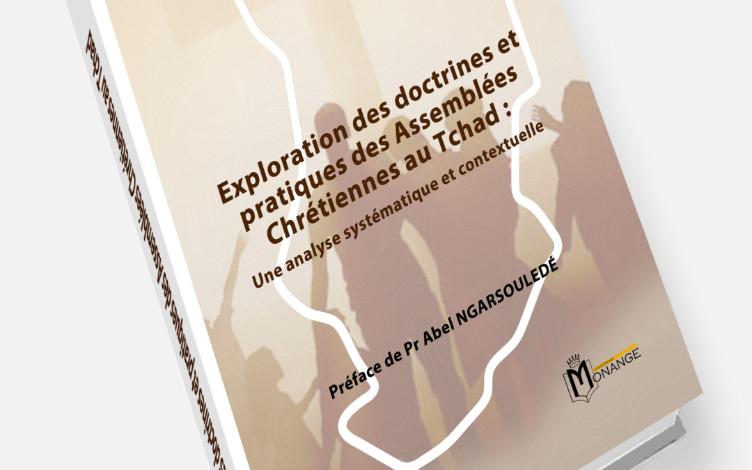 ISBN : 978-9956-0-5008-6, Dandoloum ASDÉ, Exploration des doctrines et pratiques des Assemblées Chrétiennes au Tchad : Une analyse systématique et contextuelle, 20 Avril 2026.